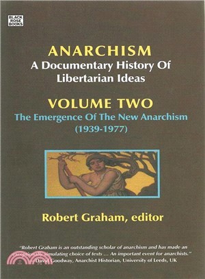 Anarchism, a Documentary History of Libertarian Ideas ─ the Emergence of the New Anarchism (1939-1977)