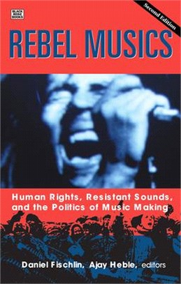 Rebel Musics ― Human Rights, Resistant Sounds, and the Politics of Music Making