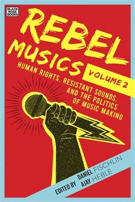 Rebel Musics ― Human Rights, Resistant Sounds, and the Politics of Music Making