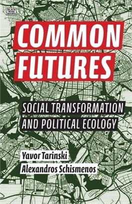 Common Futures: Social Transformation and Political Ecology