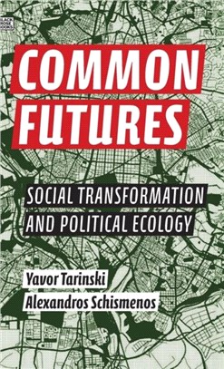 Common Futures - Social Transformation and Political Ecology