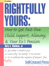 Rightfully Yours ― How to Get Past-Due Child Support, Alimony, and Your Ex's Pension