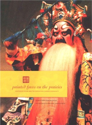 Painted Faces on the Prairies ─ Cantonese Opera and the Edmonton Chinese Community 4 July - 26 September 2014