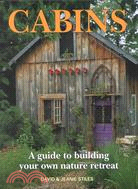 Cabins ─ A Guide to Building Your Own Nature Retreat