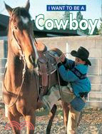 I want to be a cowboy /