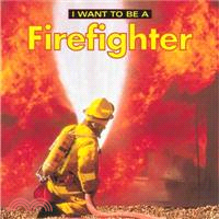 I want to be a firefighter /