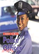 I Want to Be a Police Officer