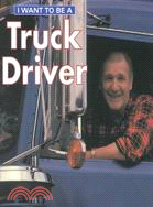 I want to be a truck driver ...