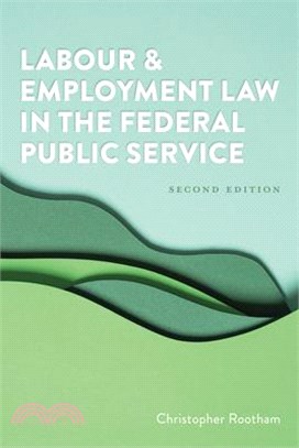 Labour and Employment Law in the Federal Public Service 2/E
