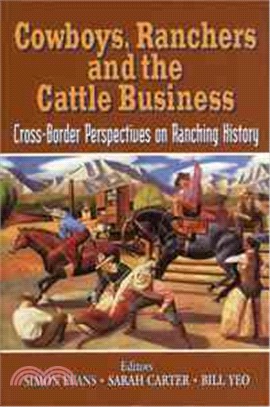 Cowboys, Ranchers and the Cattle Business：Cross-Border Perspectives on Ranching History