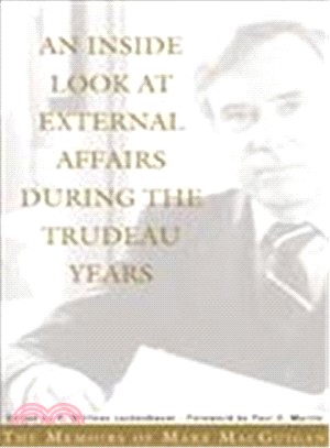 Inside Look at External Affairs During the Trudeau Years ― The Memoirs of Mark Macguigan