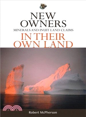 New Owners In Their Own Land: Minerals And Inuit Land Claims