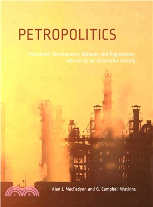Petropolitics ― Petroleum Markets and Regulations, Alberta As an Illustrative History