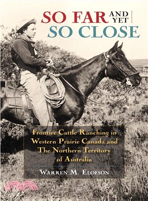 So Far and Yet So Close ― Frontier Cattle Ranching in Western Prairie Canada and the Northern Territory of Australia