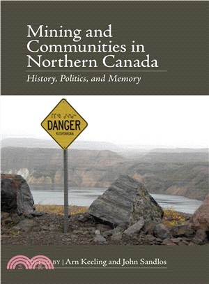 Mining and Communities in Northern Canada ― History, Politics, and Memory