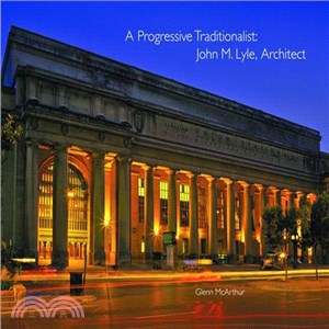 A Progressive Traditionalist: John M. Lyle, Architect