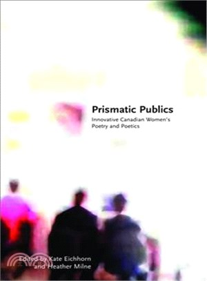 Prismatic Publics ― Innovative Canadian Women's Poetry and Poetics