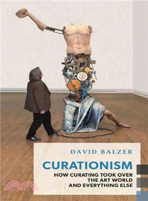 Curationism ─ How Curating Took over the Art World and Everything Else