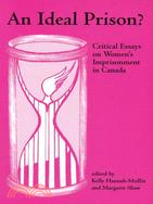 An Ideal Prison?: Critical Essays On Women's Imprisonment In Canada