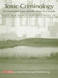 Toxic Criiminology―Environment, Law and the State in Canada