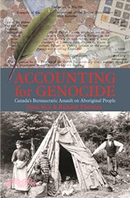 Accounting for Genocide：Canada's Bureaucratic Assault on Aboriginal People