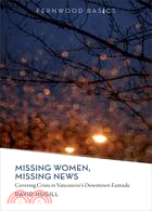 Missing Women, Missing News: Covering Crisis in Vancouver's Downtown Eastside
