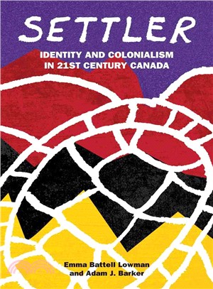 Settler ― Identity and Colonialism in 21st Century Canada