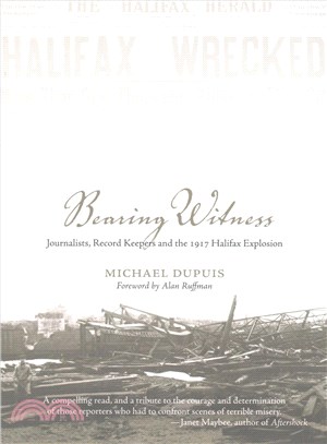 Bearing Witness ― Journalists, Record Keepers and the 1917 Halifax Explosion