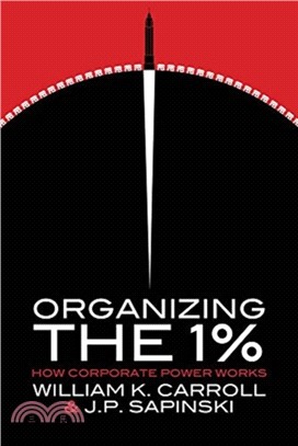 Organizing the 1%：How Corporate Power Works