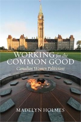Working for the Common Good ― Canadian Women Politicians