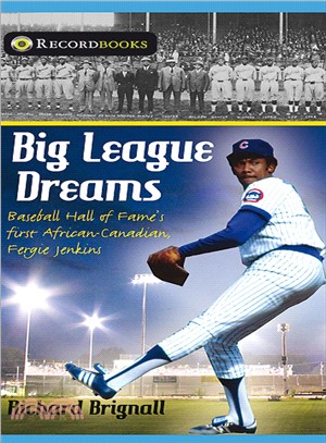 Big League Dreams ─ Baseball Hall of Fame's First African-Canadian, Fergie Jenkins