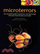 Microterrors: The Complete Guide to Bacterial, viral and Fungal Infections That Threaten Our Health