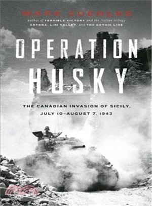 Operation Husky: The Canadian Invasion of Sicily, July 10-august 7, 1943