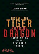 Growling Tiger, Roaring Dragon: India, China and the New World Order