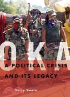 OKA: A Political Crisis and Its Legacy