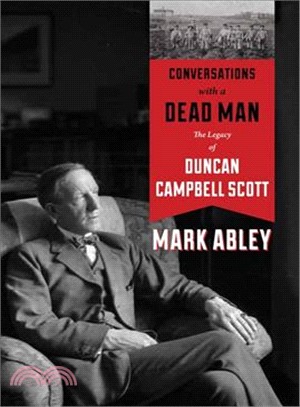 Conversations With a Dead Man ― The Legacy of Duncan Campbell Scott