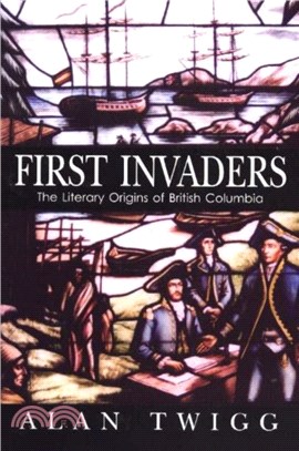 First Invaders：The Literary Origins of British Columbia