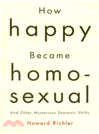 How Happy Became Homosexual ― & Other Mysterious Semantic Shifts