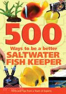 500 Ways to Be a Better Saltwater Fishkeeper