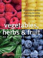 Vegetables, Herbs & Fruit: An Illustrated Encyclopedia