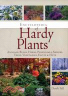 Encyclopedia of Hardy Plants: Annuals, Bulbs, Herbs, Perennials, Shrubs, Trees, Vegetables, Fruits and Nuts