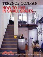 How to Live in Small Spaces: Design, Furnishing, Decoration, Detail for the Smaller Home
