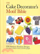 The Cake Decorator's Motif Bible ─ 150 Fabulous Fondant Designs With Easy-To-follow Charts and Photographs