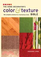 The Home Decorator's Color & Texture Bible: 180 Complete Schemes for a Harmonious Home