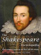 The Shakespeare Encyclopedia: The Complete Guide to the Man and His Works