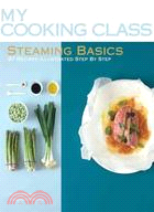 Steaming Basics: 97 Recipes Illustrated Step by Step