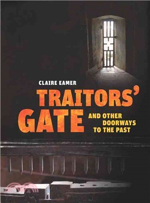 Traitors' Gate: And Other Doorways to the Past