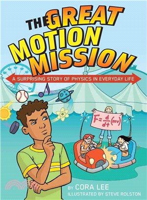 The Great Motion Mission: A Surprising Story of Physics in Everyday Life