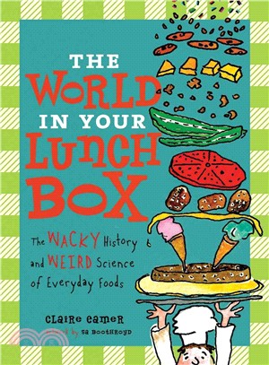 The World in Your Lunch Box ─ The Wacky History and Weird Science of Everyday Foods