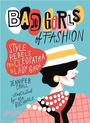 Bad Girls of Fashion ─ Style Rebels from Cleopatra to Lady Gaga